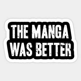 The Manga Was Better Sticker